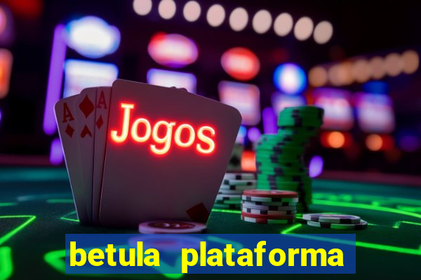 betula plataforma de jogos